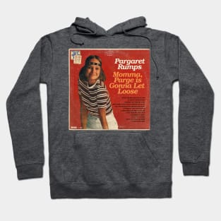 Pargaret Rumps - Momma,Parge is Gonna Let Loose Hoodie